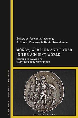 Money, Warfare and Power in the Ancient World