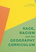 Race, Racism and the Geography Curriculum Race, Racism and the Geography Curriculum
