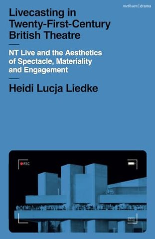 Livecasting in Twenty-First-Century British Theatre
