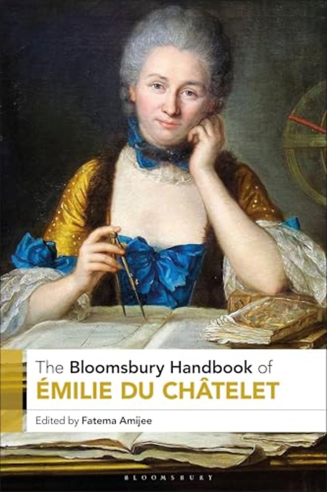 The Bloomsbury Handbook of Emilie Du Chatelet