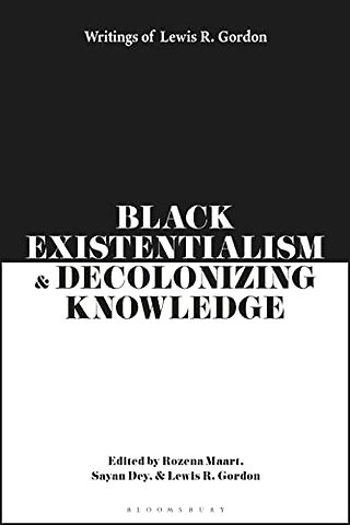 Black Existentialism and Decolonizing Knowledge