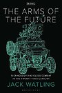 The Arms of the Future The Arms of the Future