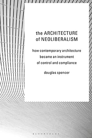 The Architecture of Neoliberalism