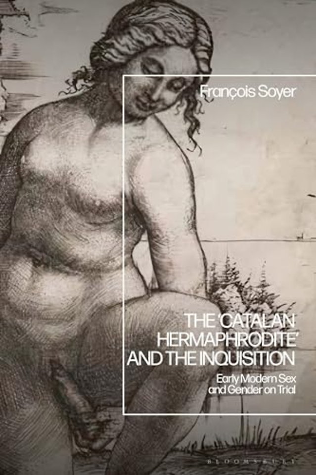 The ‘Catalan Hermaphrodite’ and the Inquisition