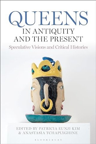 Queens in Antiquity and the Present