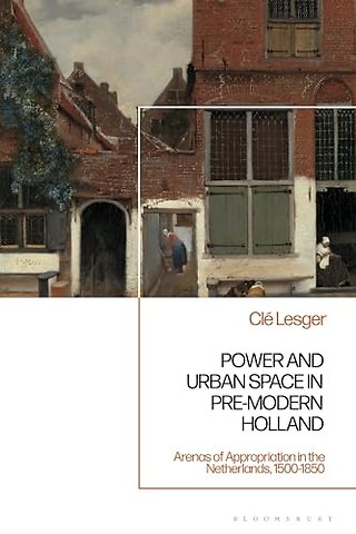 Power and Urban Space in Pre-Modern Holland