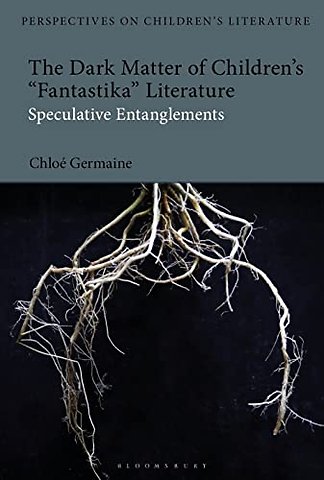 The Dark Matter of Children’s 'Fantastika' Literature