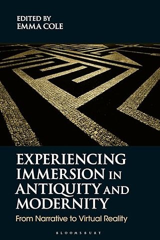 Experiencing Immersion in Antiquity and Modernity