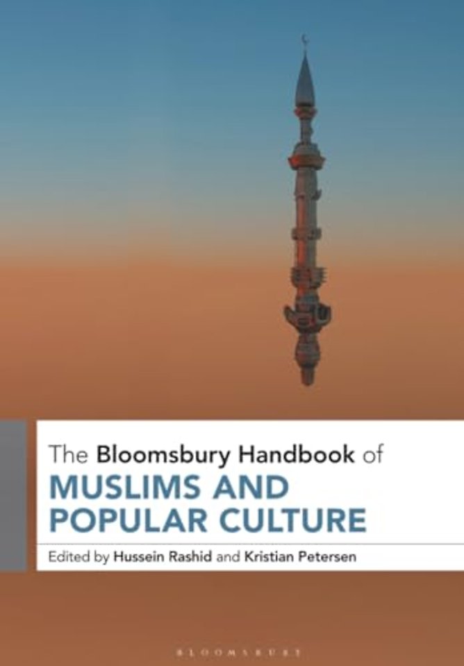 The Bloomsbury Handbook of Muslims and Popular Culture