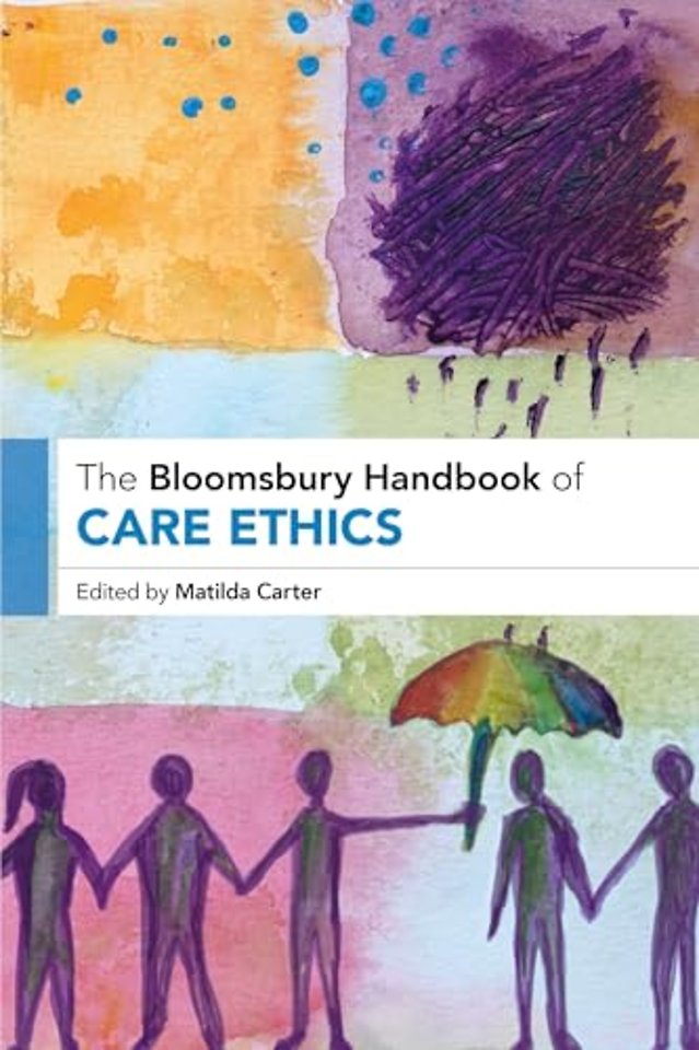 The Bloomsbury Handbook of Care Ethics