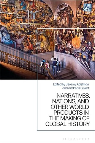 Narratives, Nations, and Other World Products in the Making of Global History