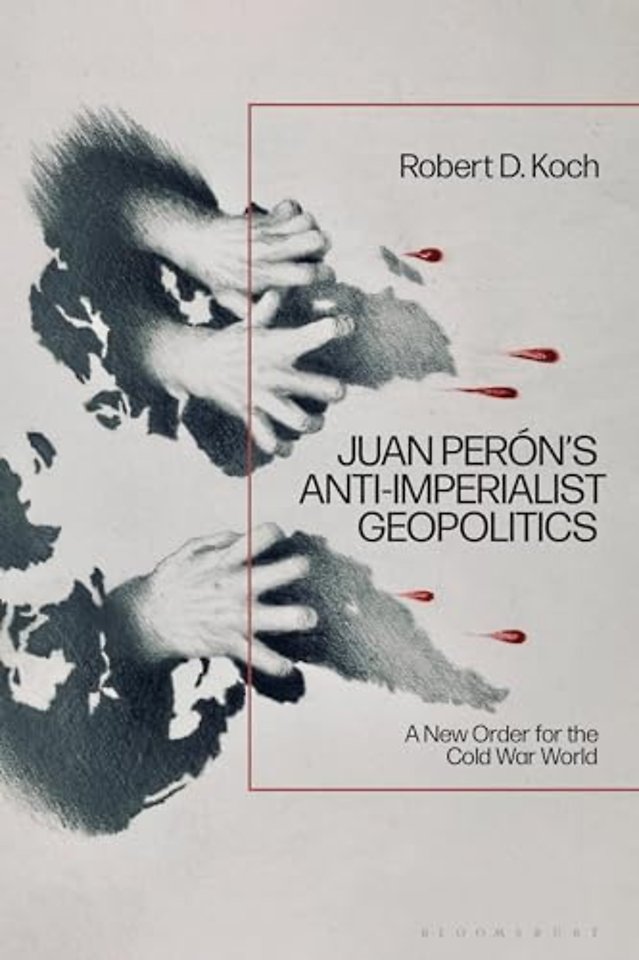 Juan Peron’s Anti-Imperialist Geopolitics