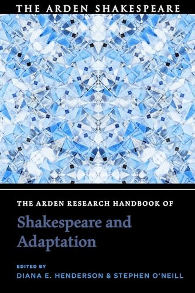 The Arden Research Handbook of Shakespeare and Adaptation
