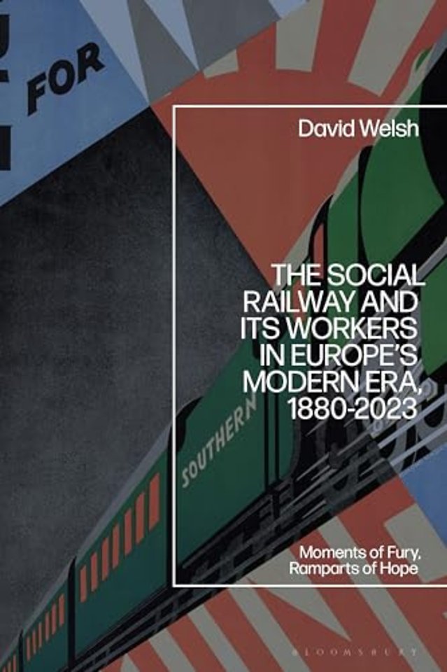 The Social Railway and Its Workers in Europe’s Modern Era, 1880-2023