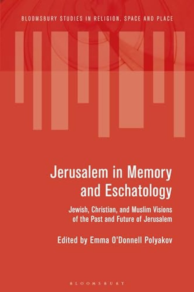 Jerusalem in Memory and Eschatology