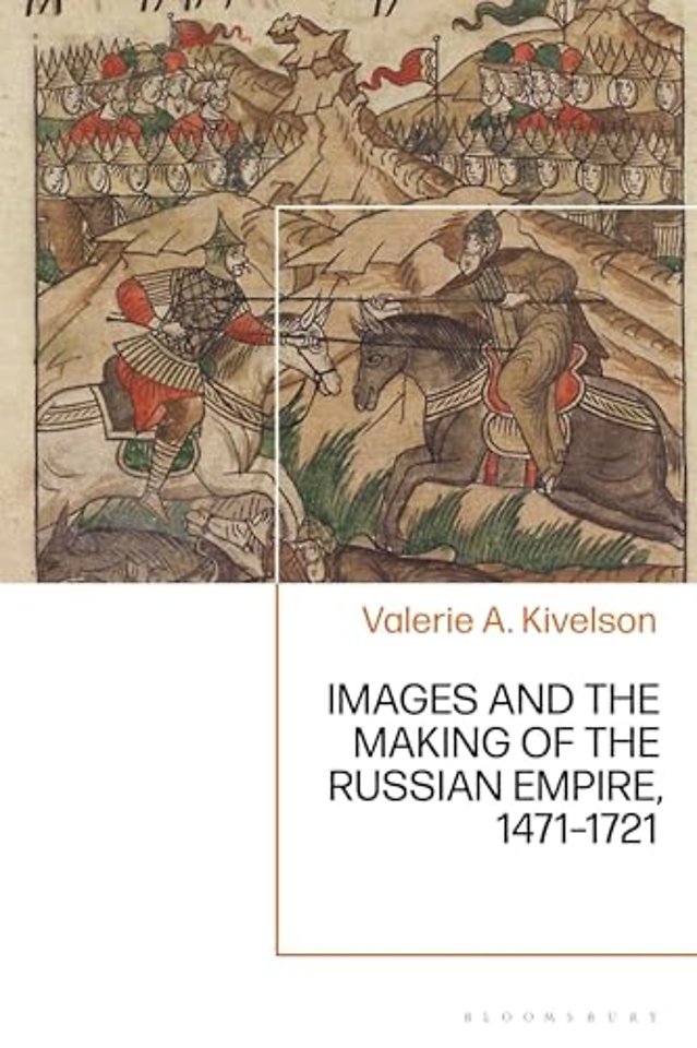 Images and the Making of the Russian Empire, 1471-1721