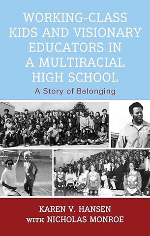 Working-Class Kids and Visionary Educators in a Multiracial High School