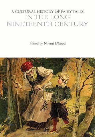 A Cultural History of Fairy Tales in the Long Nineteenth Century