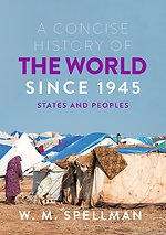 A Concise History of the World Since 1945: States and People A Concise History of the World Since 1945: States and People