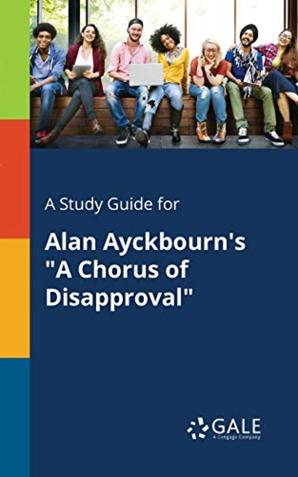 A Study Guide for Alan Ayckbourn's "A Chorus of Disapproval"