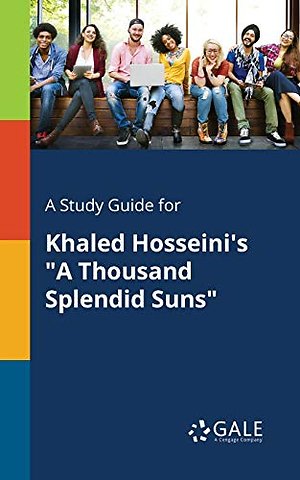 A Study Guide for Khaled Hosseini's a Thousand Splendid Suns