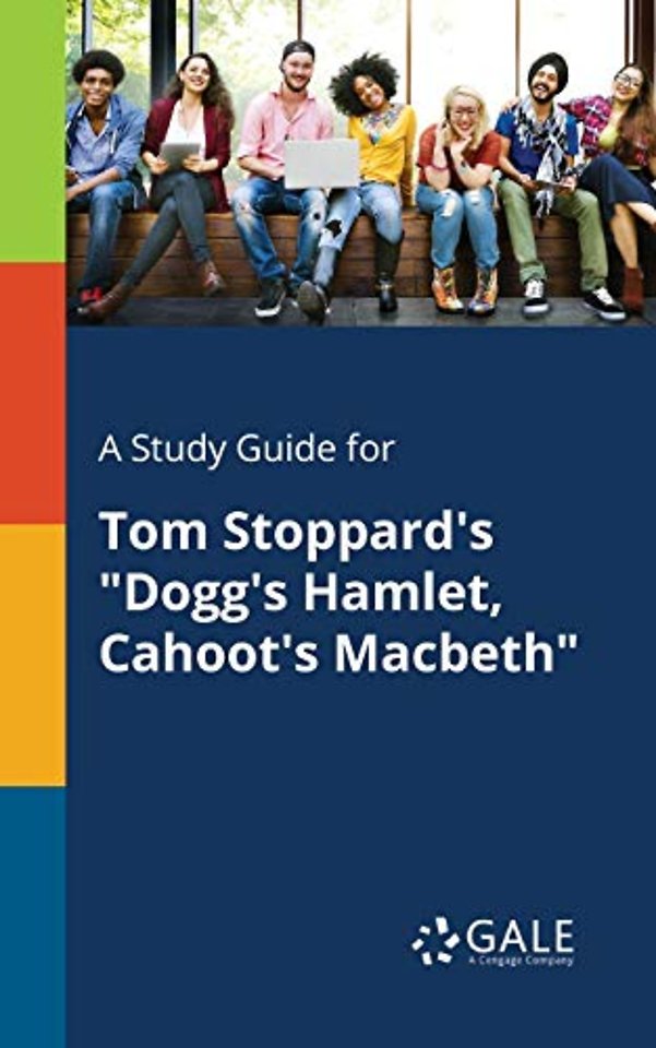 A Study Guide for Tom Stoppard's "Dogg's Hamlet, Cahoot's Macbeth"
