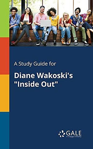 A Study Guide for Diane Wakoski's "Inside Out"