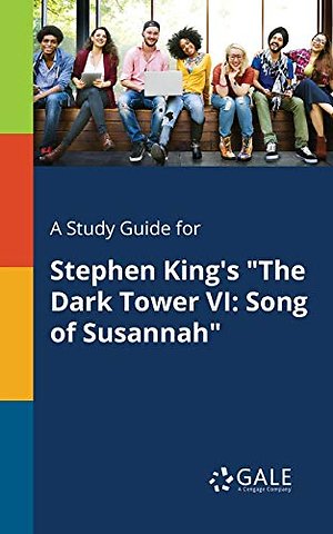 A Study Guide for Stephen King's "The Dark Tower VI
