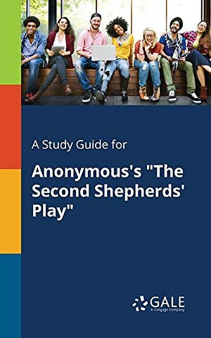 A Study Guide for Anonymous's "The Second Shepherds' Play"