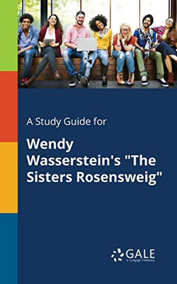 A Study Guide for Wendy Wasserstein's "The Sisters Rosensweig"