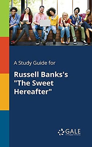 A Study Guide for Russell Banks's "The Sweet Hereafter"