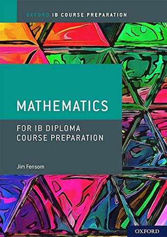 Oxford IB Diploma Programme: IB Course Preparation Mathematics Student Book