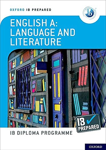 Oxford Resources for IB Diploma Programme: IB Prepared: English A Language and Literature