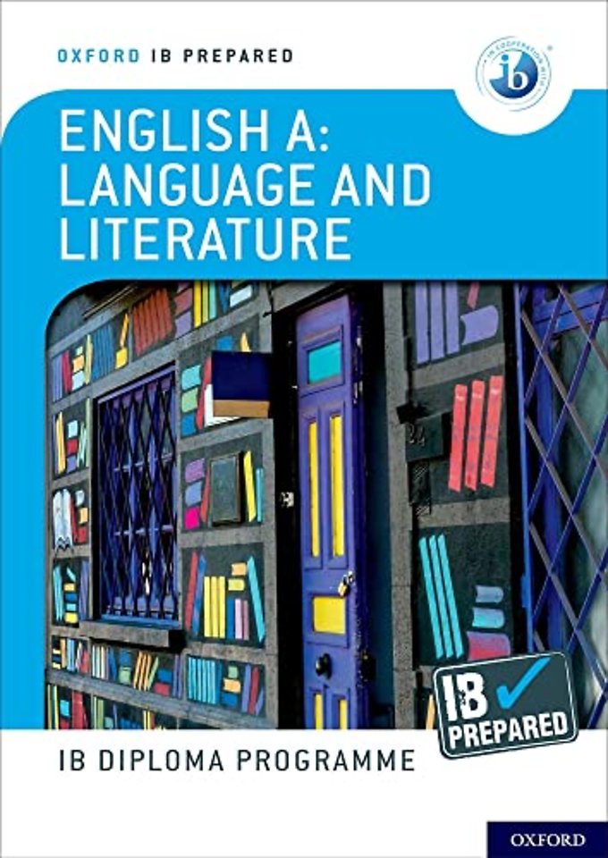 Oxford Resources for IB Diploma Programme: IB Prepared: English A Language and Literature