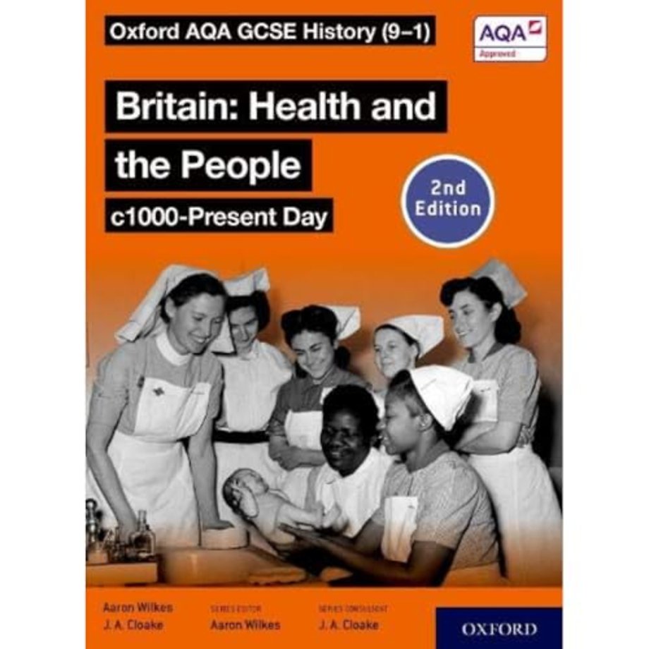 Oxford AQA GCSE History (9-1): Britain: Health and the People c1000-Present Day Student Book Second Edition