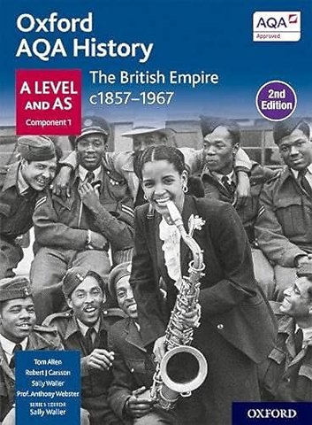 Oxford AQA History for A Level: The British Empire c1857-1967 Student Book (Second Edition)