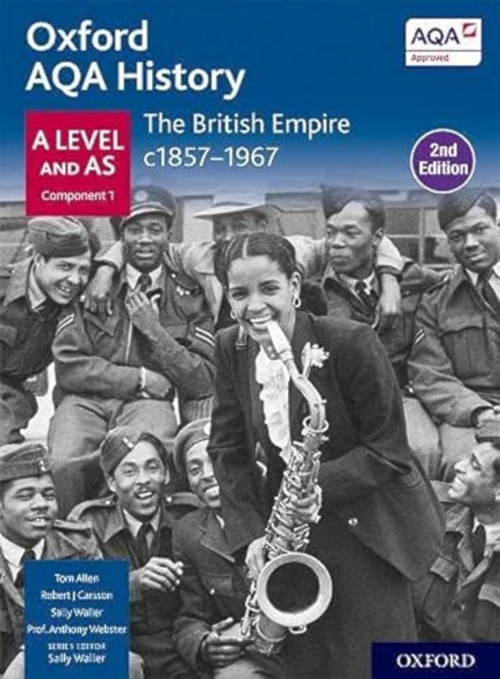 Oxford AQA History for A Level: The British Empire c1857-1967 Student Book (Second Edition)