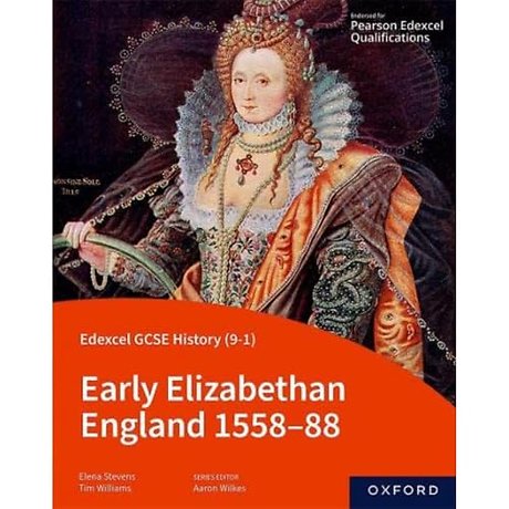 Edexcel GCSE History (9-1): Early Elizabethan England 1558-88 Student Book