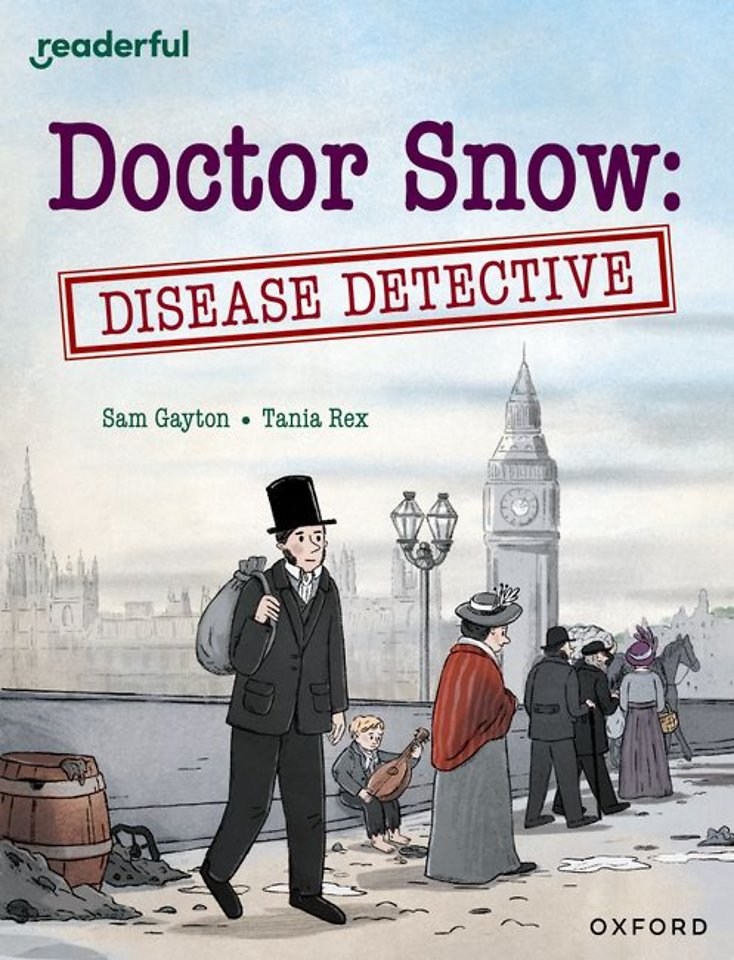 Readerful Independent Library: Oxford Reading Level 18: Doctor Snow: Disease Detective