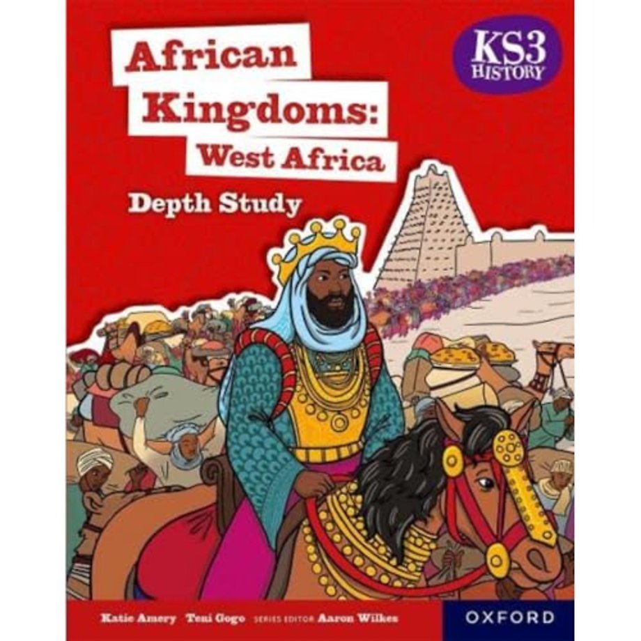 KS3 History Depth Studies: African Kingdoms- West Africa Student Book