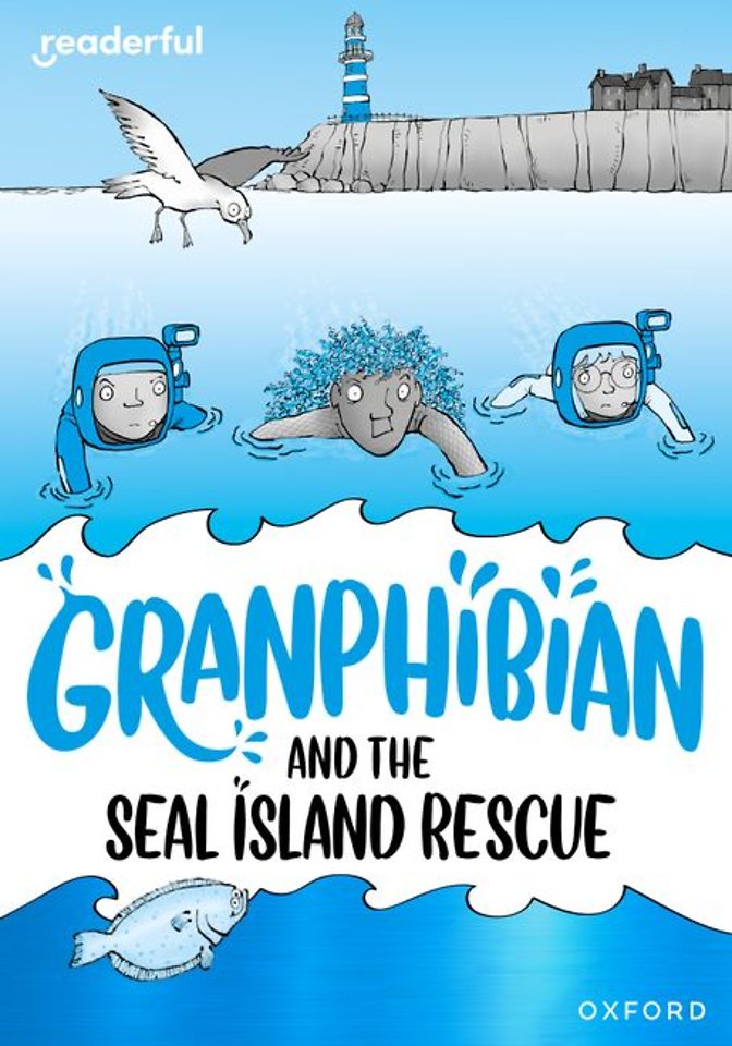 Readerful Rise: Oxford Reading Level 10: Granphibian and the Seal Island Rescue