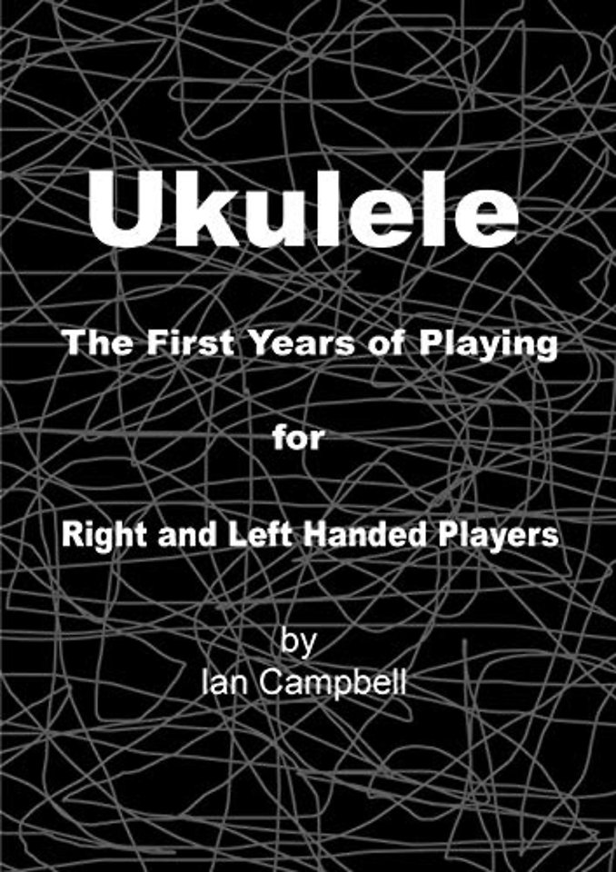 Ukulele The First Years of Playing for Left and Right Handed Players