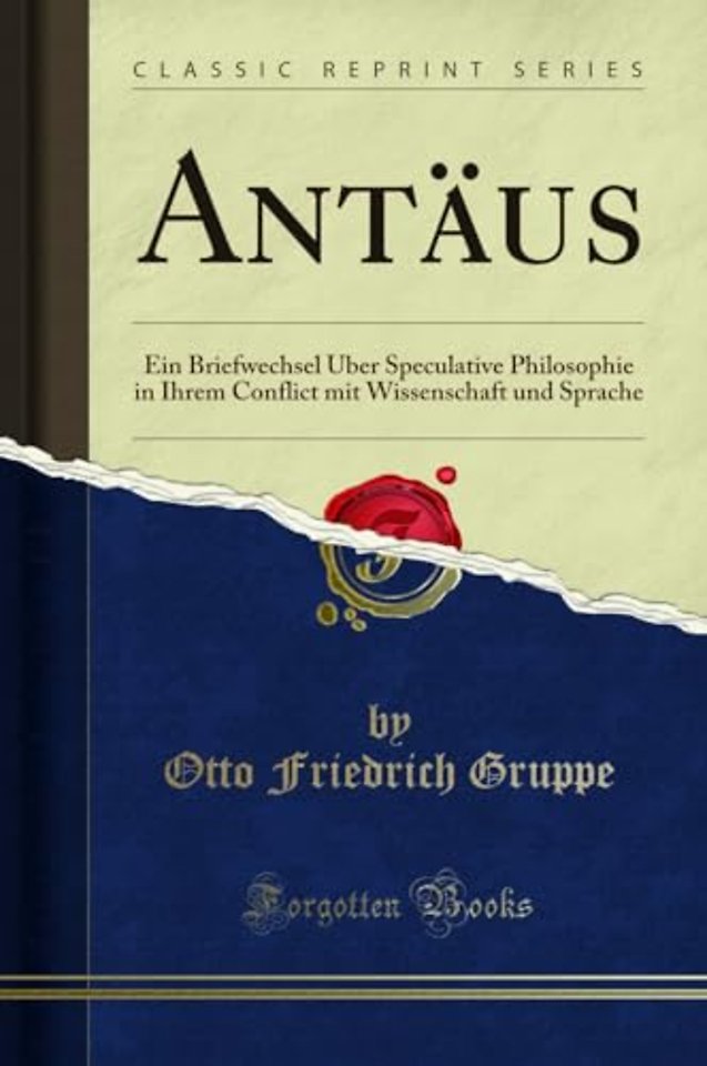 Antaus: Ein Briefwechsel UEber Speculative Philosophie in Ihrem Conflict mit Wissenschaft und Sprache (Classic Reprint)