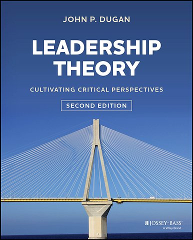 Leadership Theory – Cultivating Critical Perspectives 2nd Edition