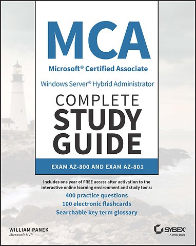 MCA Windows Server Hybrid Administrator Complete S tudy Guide with 400 Practice Test Questions