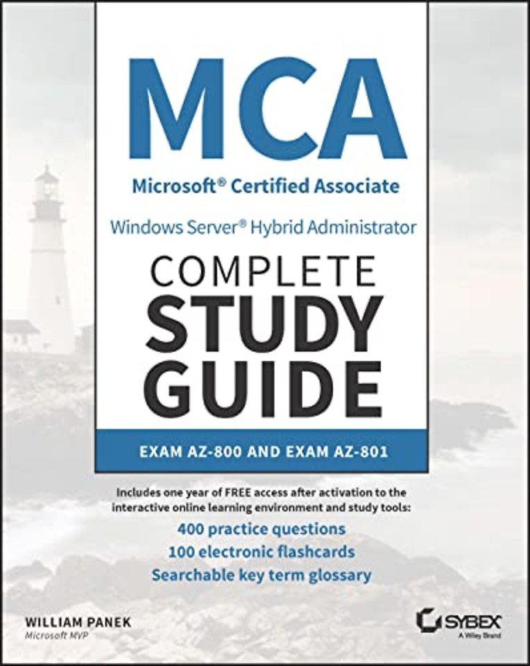MCA Windows Server Hybrid Administrator Complete S tudy Guide with 400 Practice Test Questions