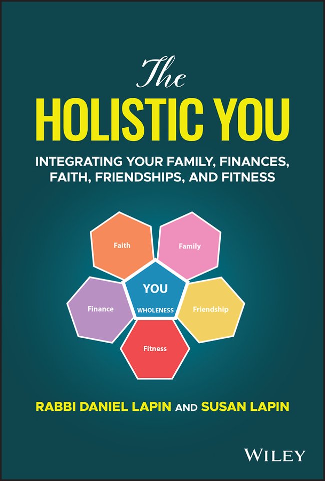 The Holistic You: Integrating Your Family, Finance s, Faith, Friendships, and Fitness