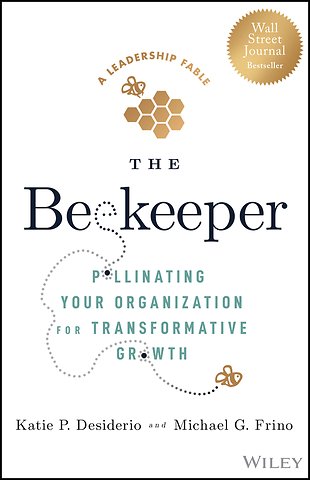 The Beekeeper: Pollinating Your Organization for T ransformative Growth