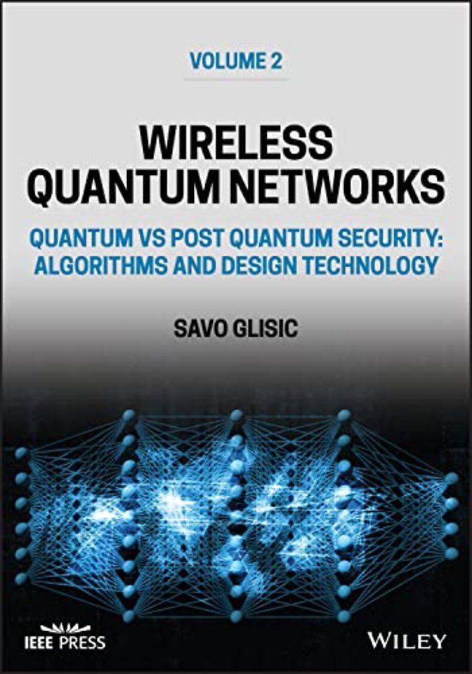 Wireless Quantum Networks Volume 2: Quantum vs Pos t Quantum Security: Algorithms and Design Technolo gy