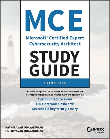 MCE Microsoft Certified Expert Cybersecurity Archi tect Study Guide: Exam SC–100